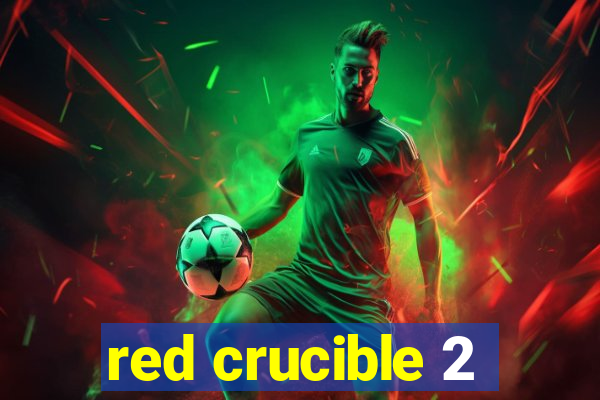 red crucible 2